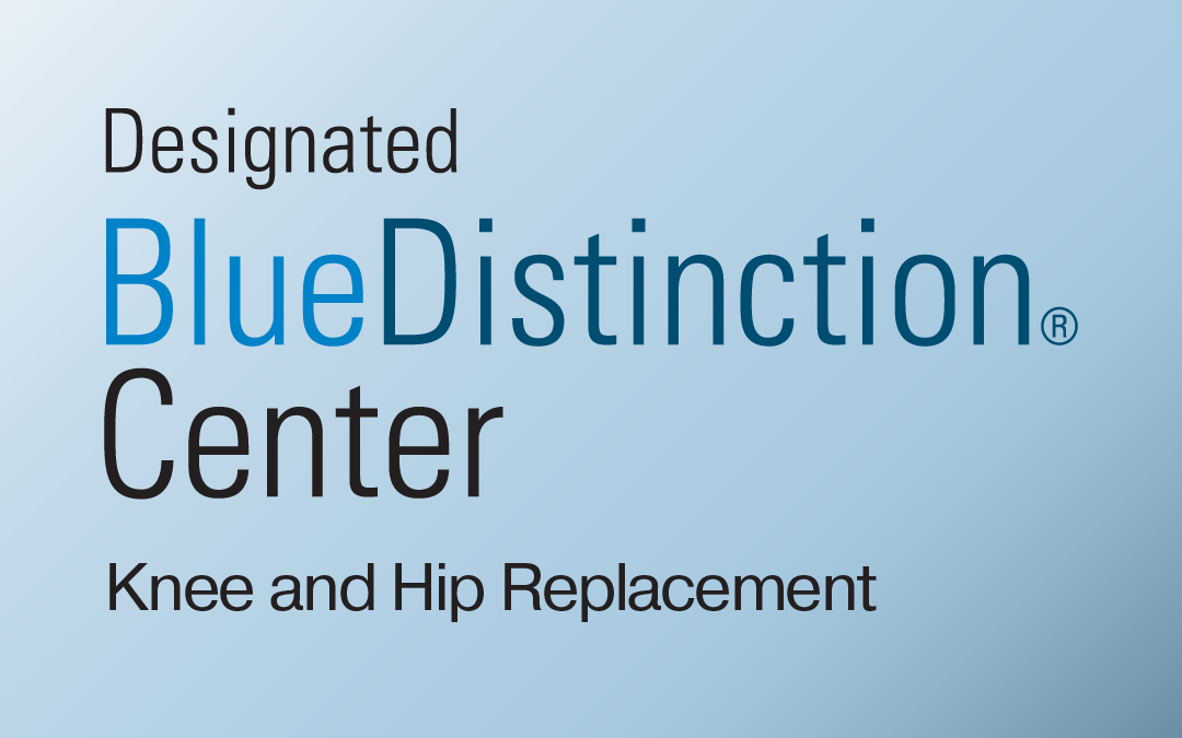 Blue Distinction Center for Knee and Hip Replacement